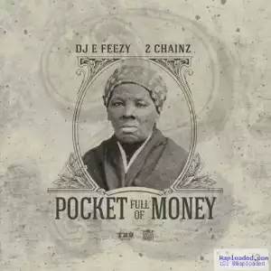 DJ E-Feezy - Pocket Full Of Money ft. 2 Chainz